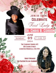 Celebrate First Lady’s Day with us, June 9, 2024 at 3 PM at The Evidence Church 2, 205 Cashie Street, Lewiston Woodville, NC. Special Guest is co-Pastor Sylvia Gardner.