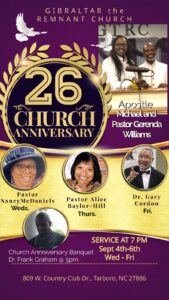 September 06, 2024, 7:00 PM. Travel with us to: Gibraltar, The Remnant Church, 809 W Country Club Dr., Tarboro, NC to celebrate their 26th year Church Anniversary.