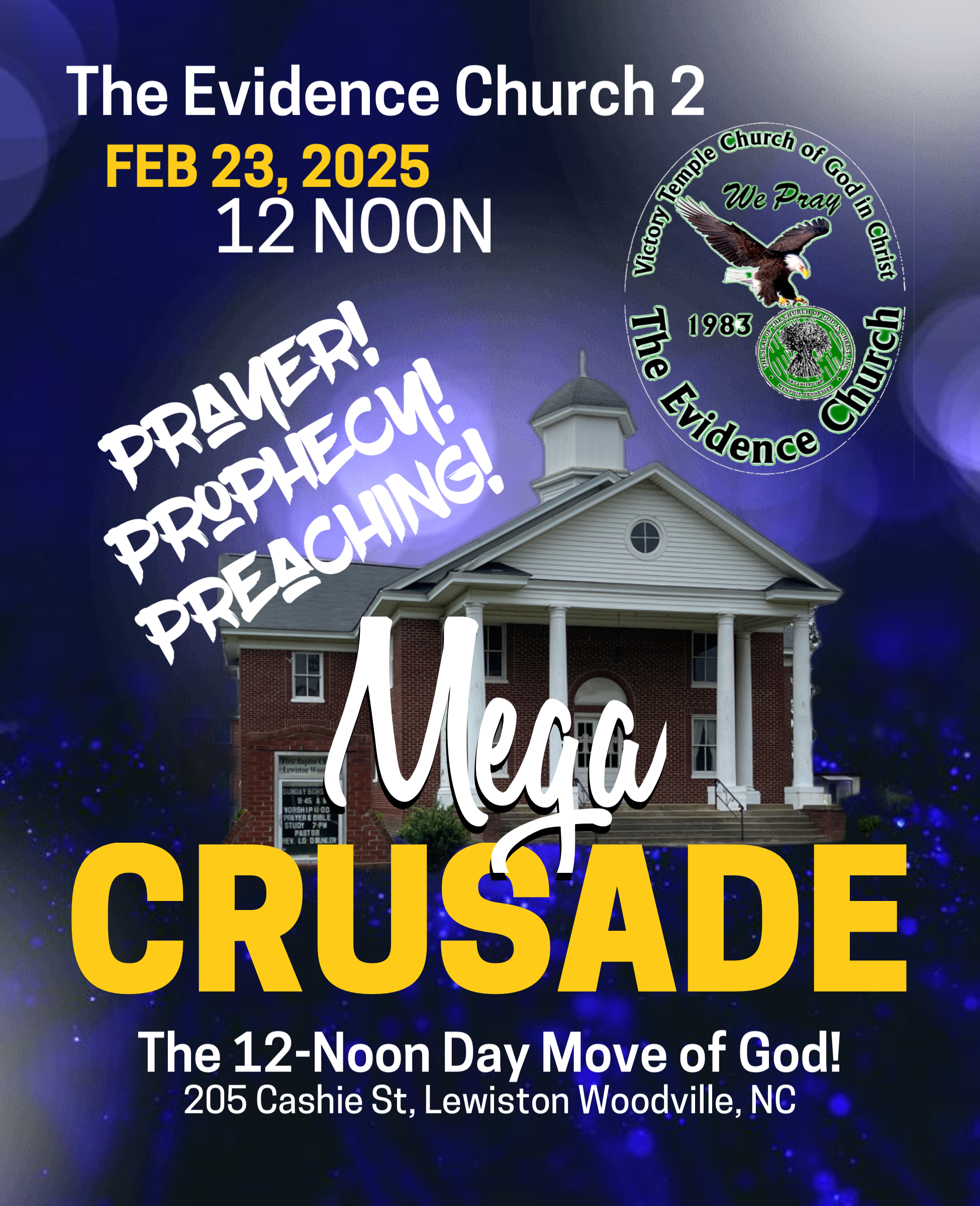 Feb 23, 2025, 12:00 Noon, Mega Crusade at The Evidence Church 2, 205 Cashie Street, Lewiston Woodville, NC