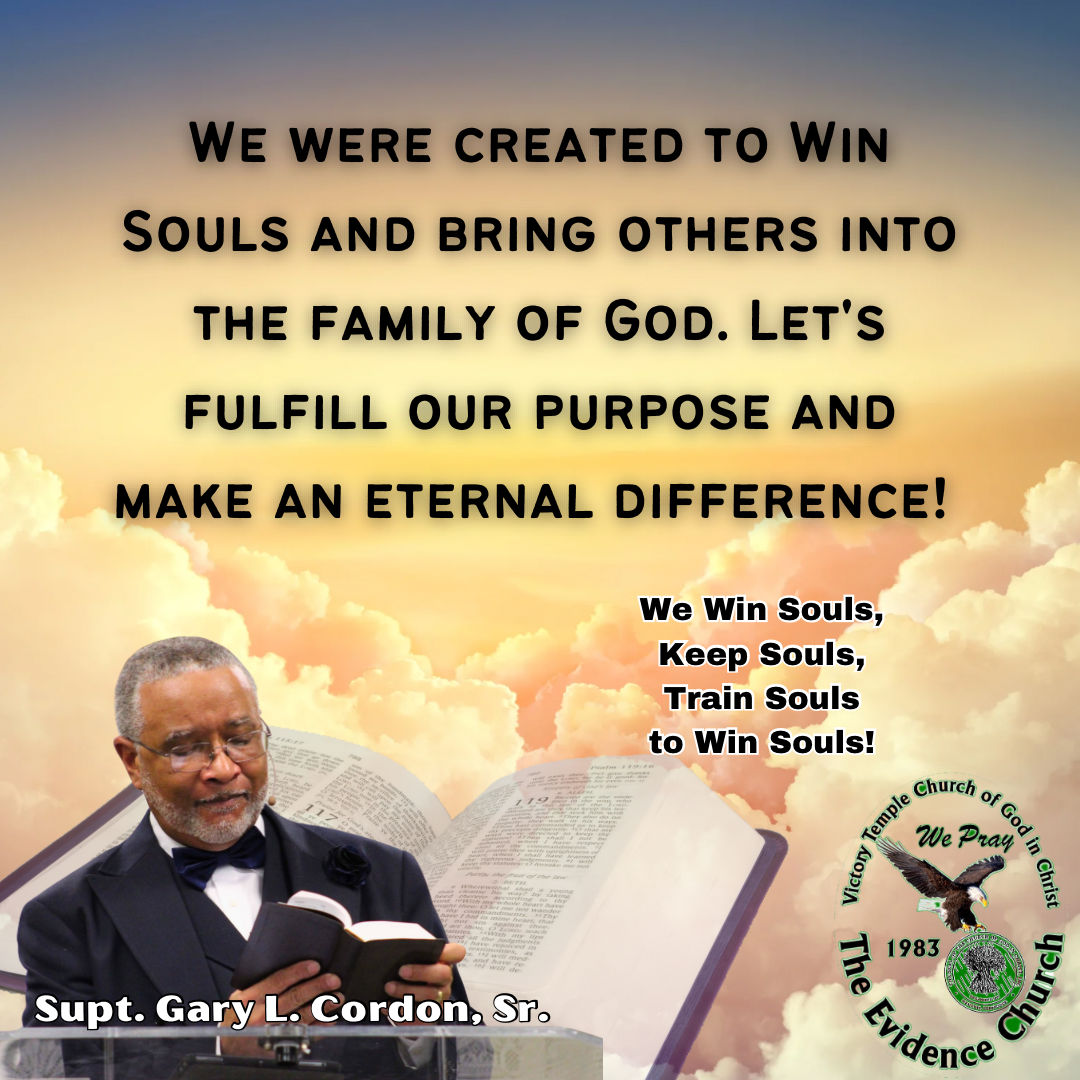 We were created to Win Souls and bring others into the family of God. Let's fulfill our purpose and make an eternal difference! 