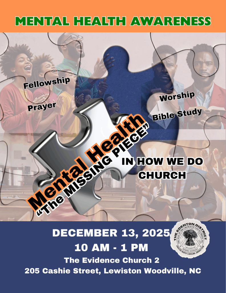 MentalHeath Awareness Session Mental Health, The Missing Piece In How We Do Church December 13 2025 - 10 AM - 1:00 PM The Evidence Church 2, 205 Cashie Street, Lewiston Woodville, NC 27849