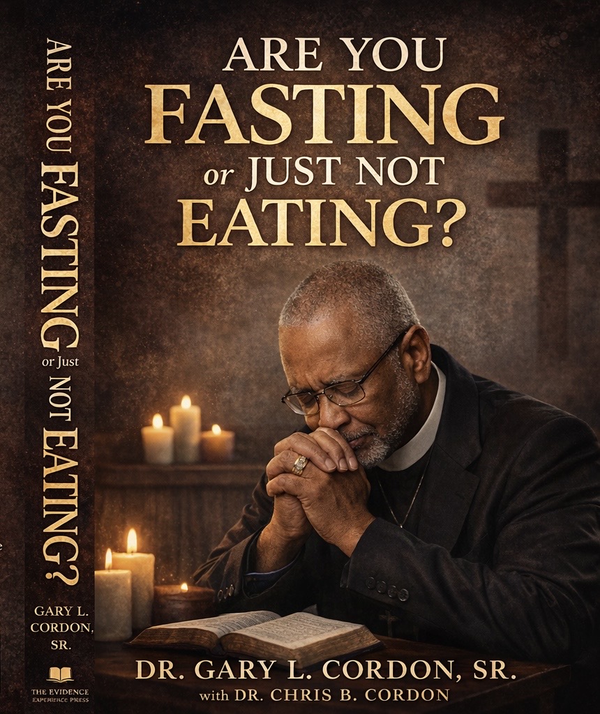 Ebook: Are You Fasting or Just Not Eating? Author: Dr. Gary L. Cordon, Sr.