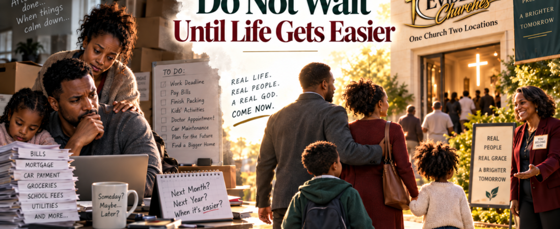 Do Not Wait Until Life Gets Easier