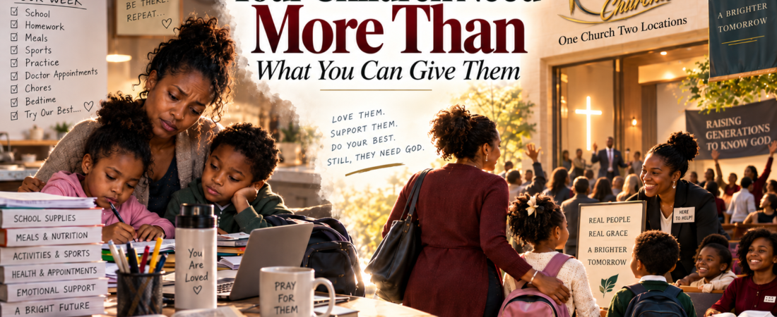 Your Children Need More Than What You Can Give Them